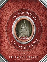 The aluminum Christmas tree : a novel cover image