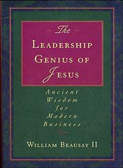 The leadership genius of Jesus : ancient wisdom for modern business cover image