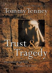 Trust And Tragedy : Encountering God In Times Of Crisis cover image