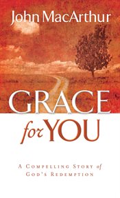Grace for you : a compelling story of God's redemption cover image