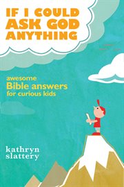 If I could ask God anything : awesome Bible answers for curious kids cover image