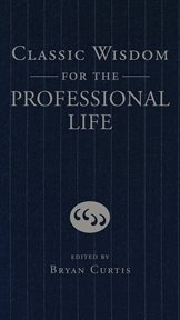 Classic wisdom for the professional life cover image