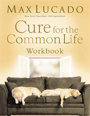 Cure for the common life workbook cover image