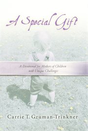 A Special Gift : a Devotional For Mothers Of Children With Unique Challenges cover image