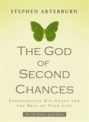 The God Of Second Chances : Experiencing His Grace For The Best Of Your Life cover image