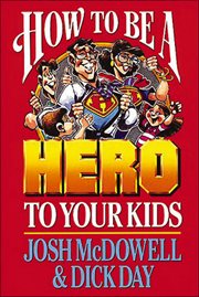 How To Be A Hero To Your Kids cover image