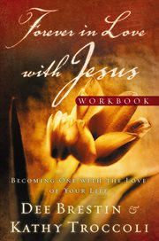 Forever In Love With Jesus Workbook : Becoming One With The Love Of Your Life cover image