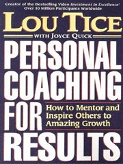 Personal coaching for results : how to mentor and inspire others to amazing growth cover image
