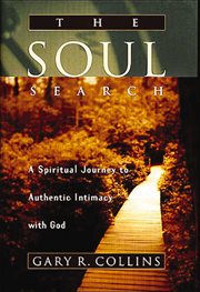 The soul search. A Spiritual Journey to Authentic Intimacy with God cover image