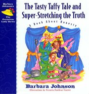 The tasty taffy tale and super-stretching the truth. A Book About Honesty cover image