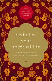 Revitalize your spiritual life : a woman's guide for vibrant Christian living cover image