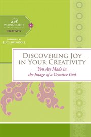 Discovering joy in your creativity. You Are Made in the Image of a Creative God cover image