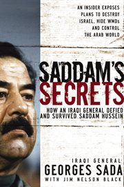 Saddam's secrets : how an Iraqi general defied and survived Saddam Hussein cover image