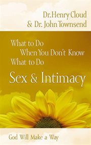 What to do when you don't know what to do : sex & intimacy cover image