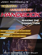 Josh mcdowell's youth ministry handbook. Making the Connection cover image