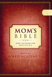 Mom's Bible : God's wisdom for mothers : notes cover image
