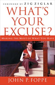 What's Your Excuse? : Making The Most Of What You Have cover image