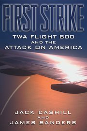 First Strike : Twa Flight 800 And The Attack On America cover image
