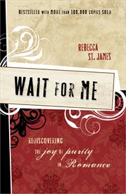 Wait for me : rediscovering the joy of purity in romance cover image