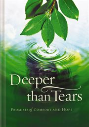 Deeper than tears. Promises of Comfort and Hope cover image