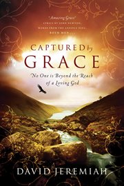 Captured by grace : no one is beyond the reach of a loving God cover image