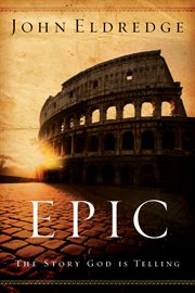 Epic : the Story God Is Telling cover image