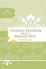 Finding freedom from a broken past. How do I let go? cover image