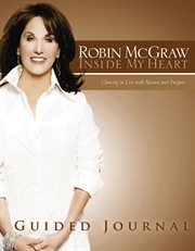 Inside my heart : guided journal ; choosing to live with passion and purpose cover image