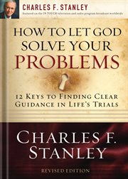 How to let God solve your problems : 12 keys to a divine solution cover image