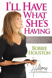 I'll have what she's having : the ultimate compliment to any woman daring to change her world cover image