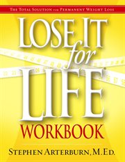 Lose it for life : the total solution--spiritual, emotional, physical--for permanent weight loss cover image