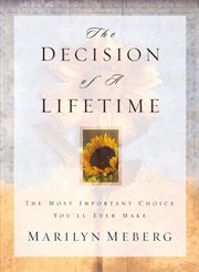 The decision of a lifetime. The Most Important Choice You'll Ever Make cover image