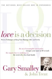 Love is a decision : proven techniques to keep your marriage alive and lively cover image