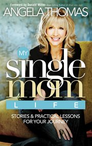 My single mom life : stories & practical lessons for your journey cover image