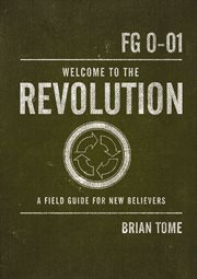 Welcome To The Revolution : a Field Guide For New Believers cover image