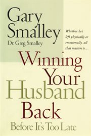 Winning your wife back : before it's too late : a game plan for reconciling your marriage cover image