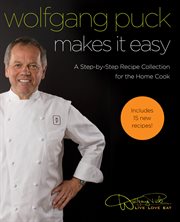 Wolfgang Puck makes it easy : delicious recipes for your home kitchen cover image