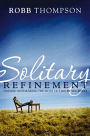 Solitary refinement : the hidden power of being alone cover image