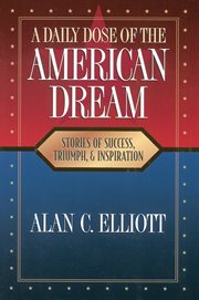 A daily dose of the american dream. Stories of Success, Triumph, and Inspiration cover image