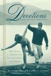 Devotions For Dating Couples : Building A Foundation For Spiritual Intimacy cover image