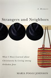 Strangers and neighbors : what I have learned about Christianity from living among orthodox jews cover image