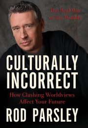 Culturally incorrect. How Clashing Worldviews Affect Your Future cover image