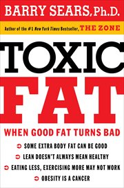 Toxic fat : when good fat turns bad cover image