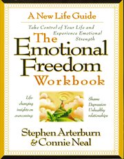 The emotional freedom workbook : take control of your life and experience emotional strength cover image