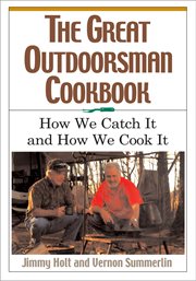 The great outdoorsman cookbook. How We Catch It and How We Cook It cover image
