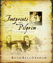 Footprints of a pilgrim : the life and loves of Ruth Bell Graham cover image