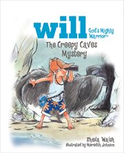 The creepy caves mystery. Will, God's Mighty Warrior cover image
