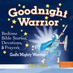Good night warrior. 84 Favorite Bedtime Bible Stories cover image