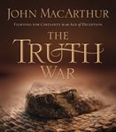 The truth war: fighting for certainty in an age of deception cover image