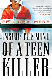 Inside the mind of a teen killer cover image